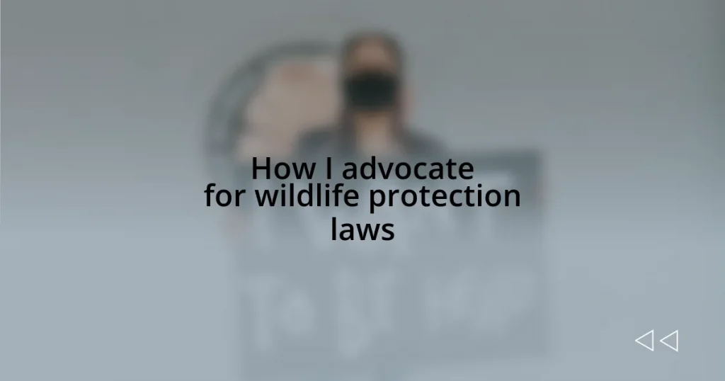 How I advocate for wildlife protection laws
