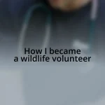 How I became a wildlife volunteer
