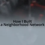 How I Built a Neighborhood Network