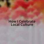 How I Celebrate Local Culture