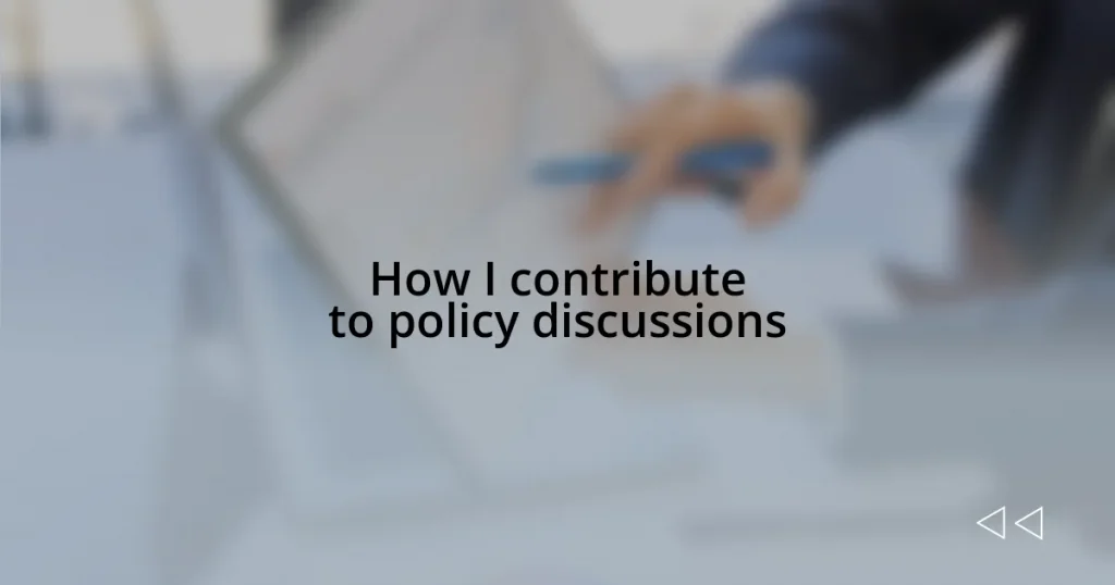 How I contribute to policy discussions