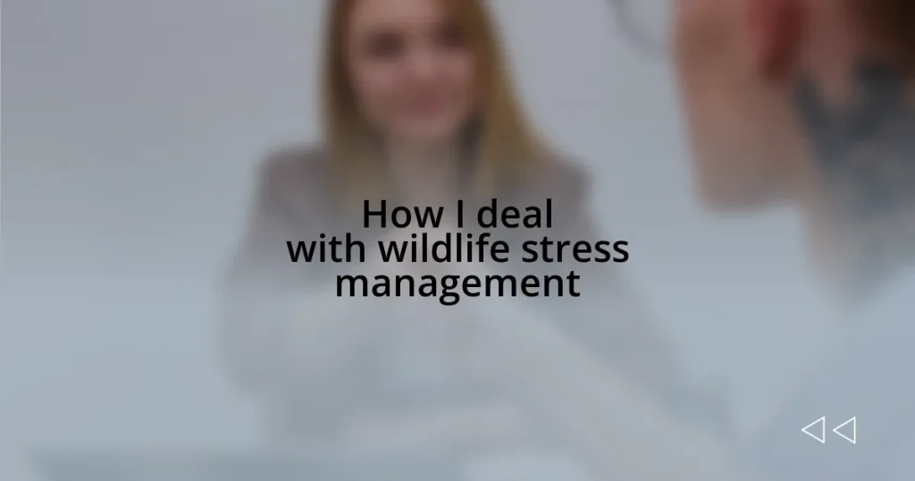 How I deal with wildlife stress management