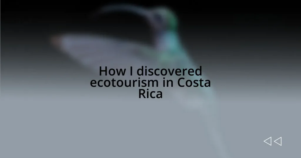 How I discovered ecotourism in Costa Rica