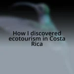 How I discovered ecotourism in Costa Rica