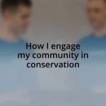 How I engage my community in conservation
