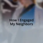 How I Engaged My Neighbors