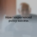 How I experienced policy success