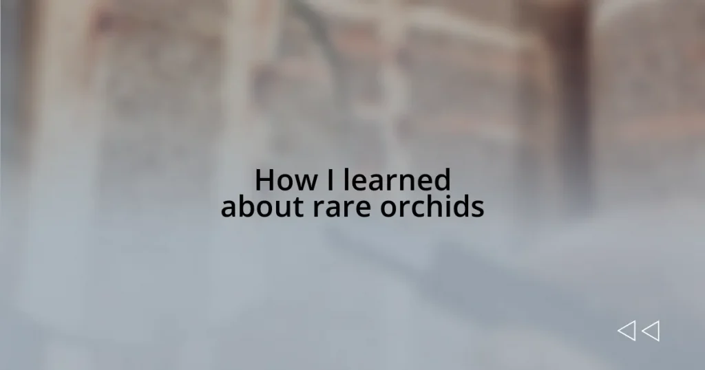 How I learned about rare orchids