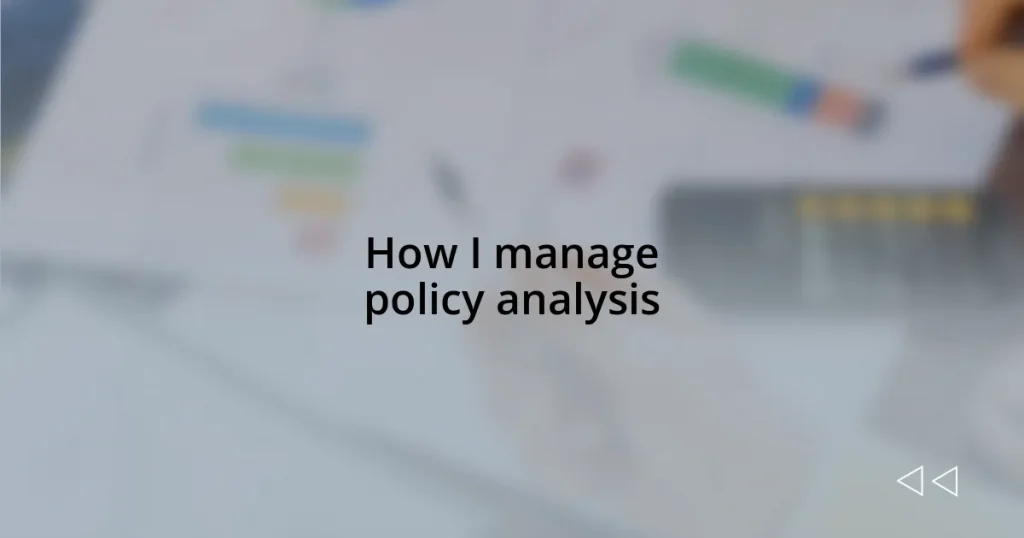 How I manage policy analysis
