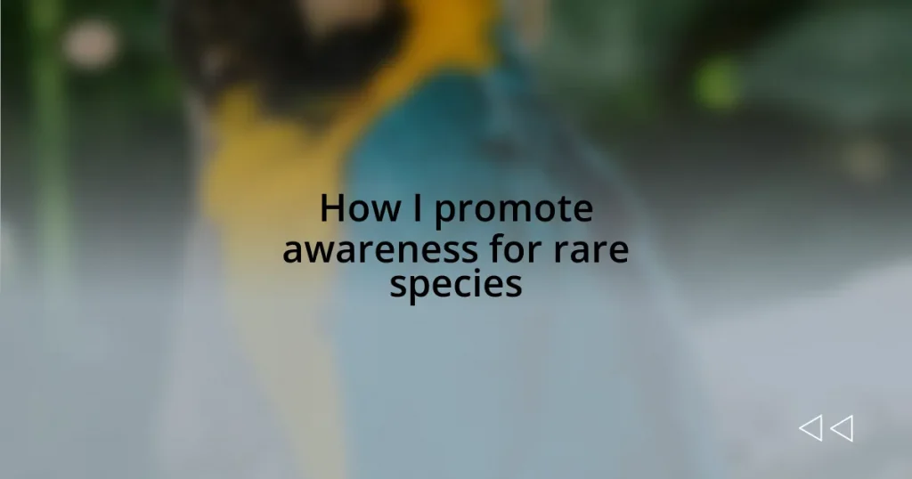 How I promote awareness for rare species