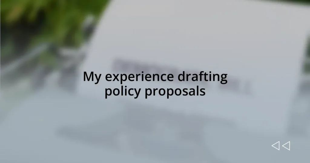 My experience drafting policy proposals