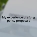 My experience drafting policy proposals