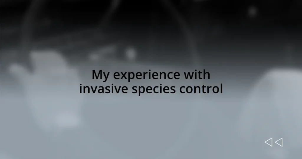 My experience with invasive species control