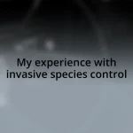 My experience with invasive species control