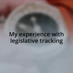 My experience with legislative tracking