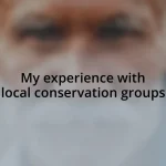 My experience with local conservation groups