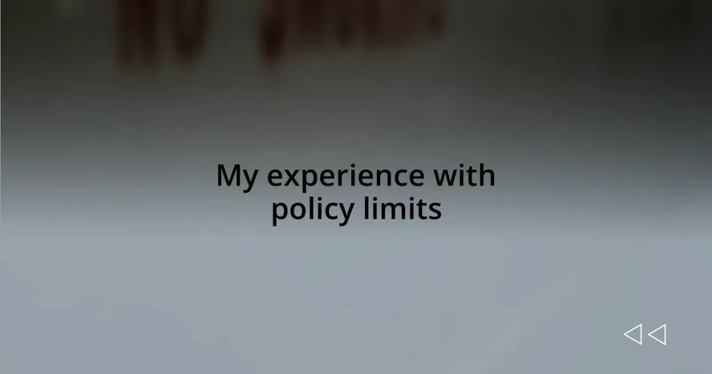 My experience with policy limits