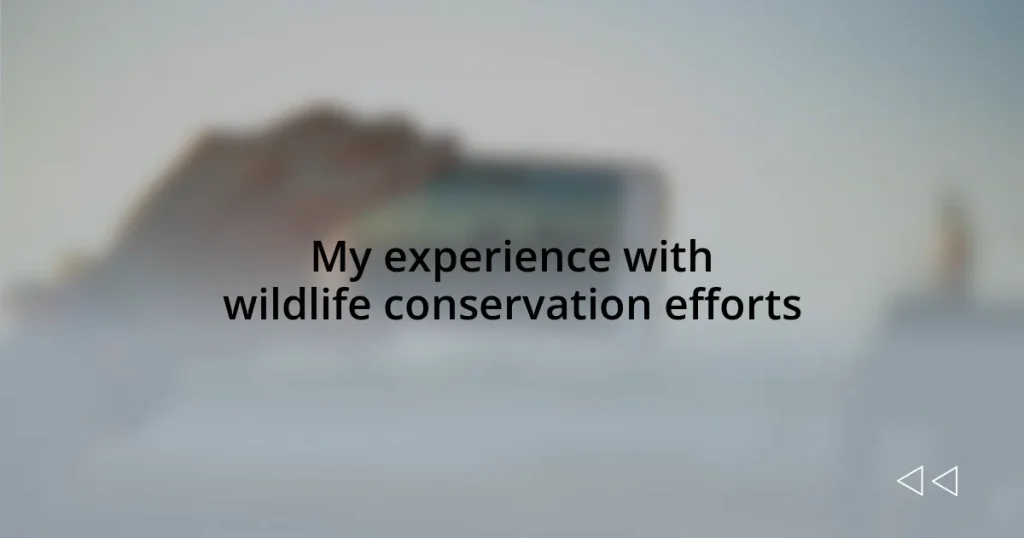 My experience with wildlife conservation efforts