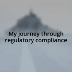 My journey through regulatory compliance