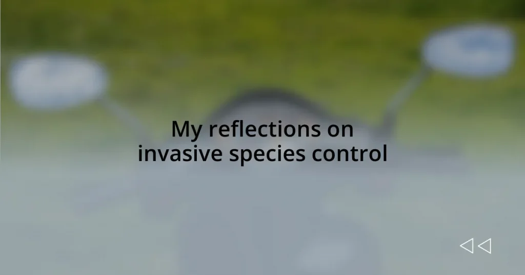 My reflections on invasive species control