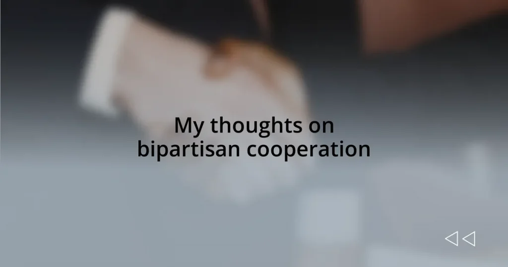 My thoughts on bipartisan cooperation