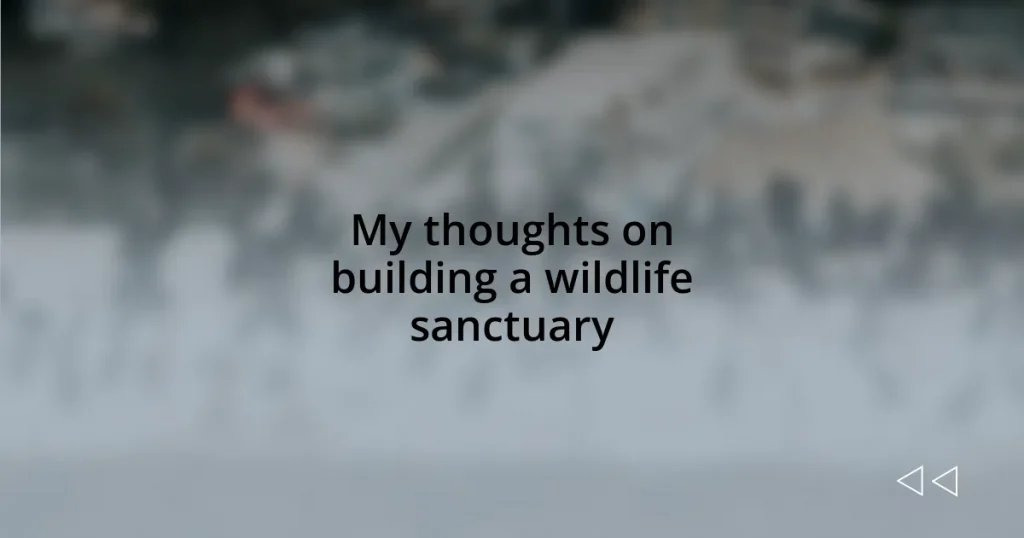 My thoughts on building a wildlife sanctuary