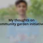 My thoughts on community garden initiatives