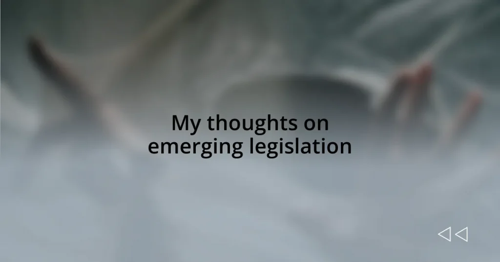 My thoughts on emerging legislation