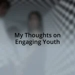 My Thoughts on Engaging Youth
