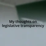 My thoughts on legislative transparency