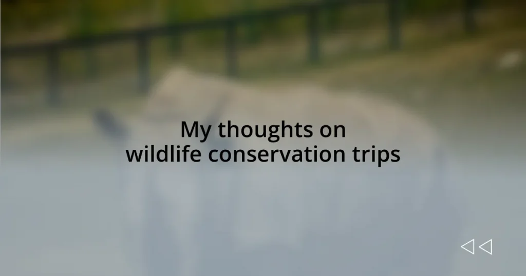 My thoughts on wildlife conservation trips