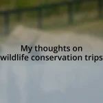 My thoughts on wildlife conservation trips