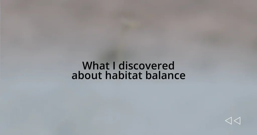 What I discovered about habitat balance