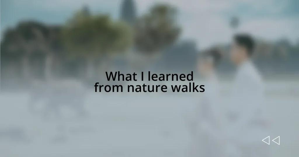 What I learned from nature walks