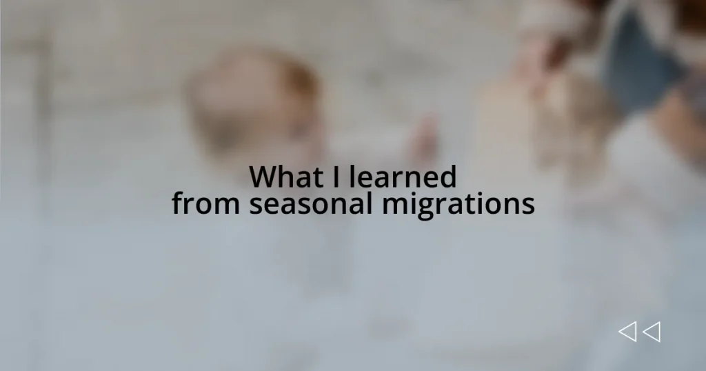 What I learned from seasonal migrations