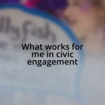 What works for me in civic engagement