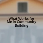 What Works for Me in Community Building