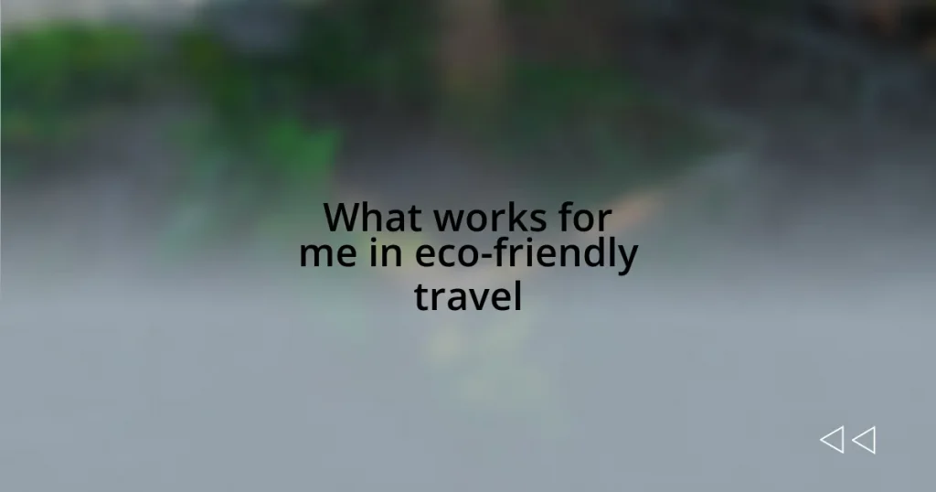 What works for me in eco-friendly travel