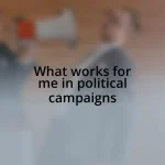What works for me in political campaigns