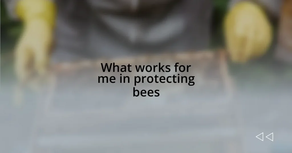 What works for me in protecting bees
