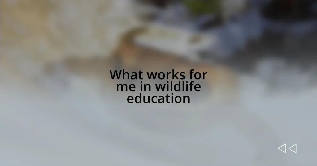 What works for me in wildlife education