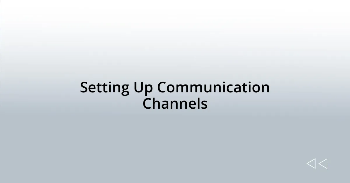 Setting Up Communication Channels
