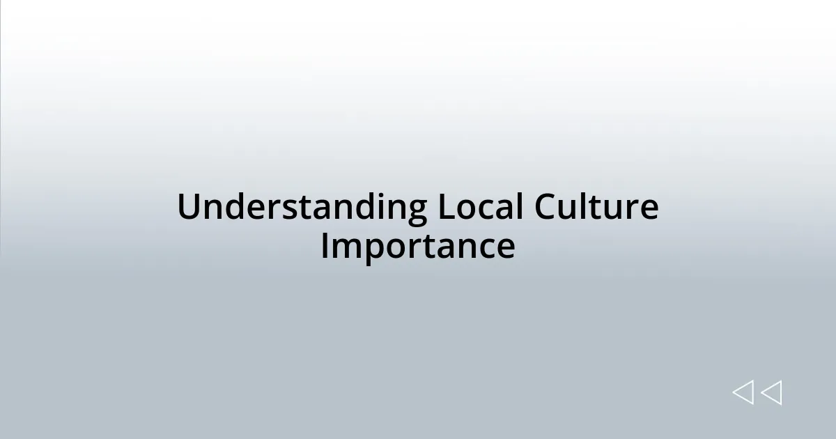 Understanding Local Culture Importance
