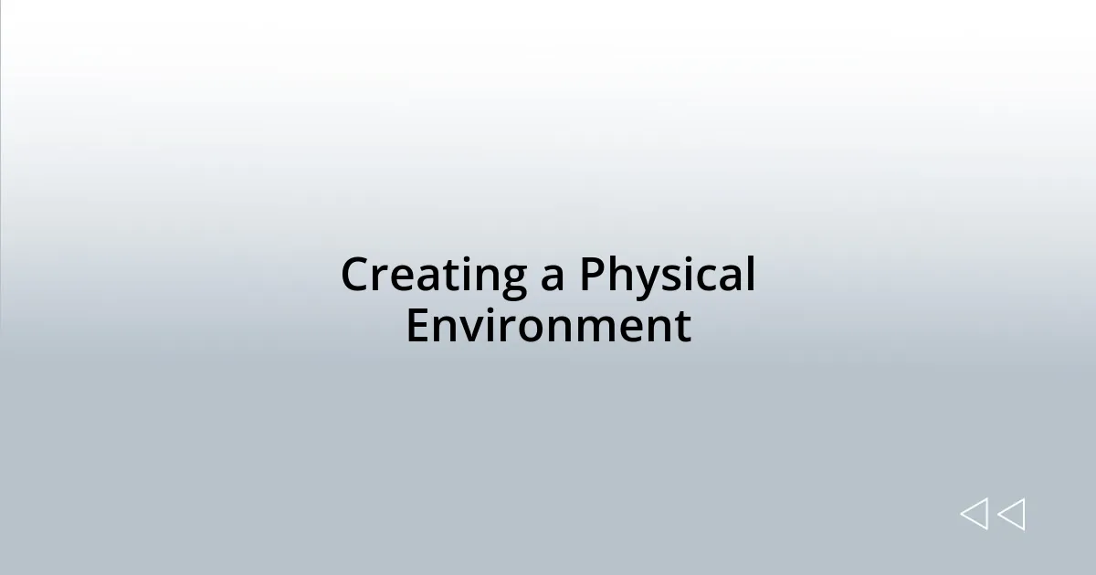 Creating a Physical Environment