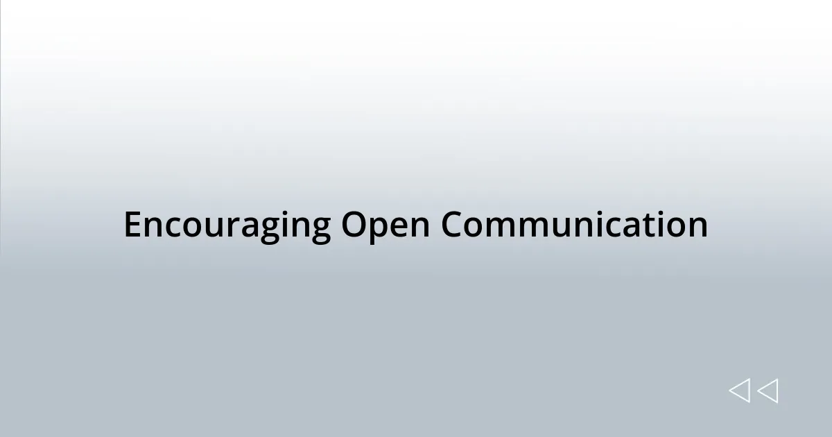 Encouraging Open Communication