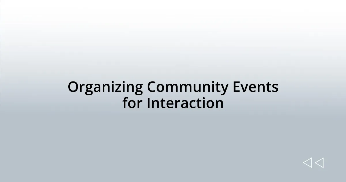 Organizing Community Events for Interaction