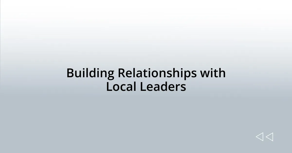 Building Relationships with Local Leaders