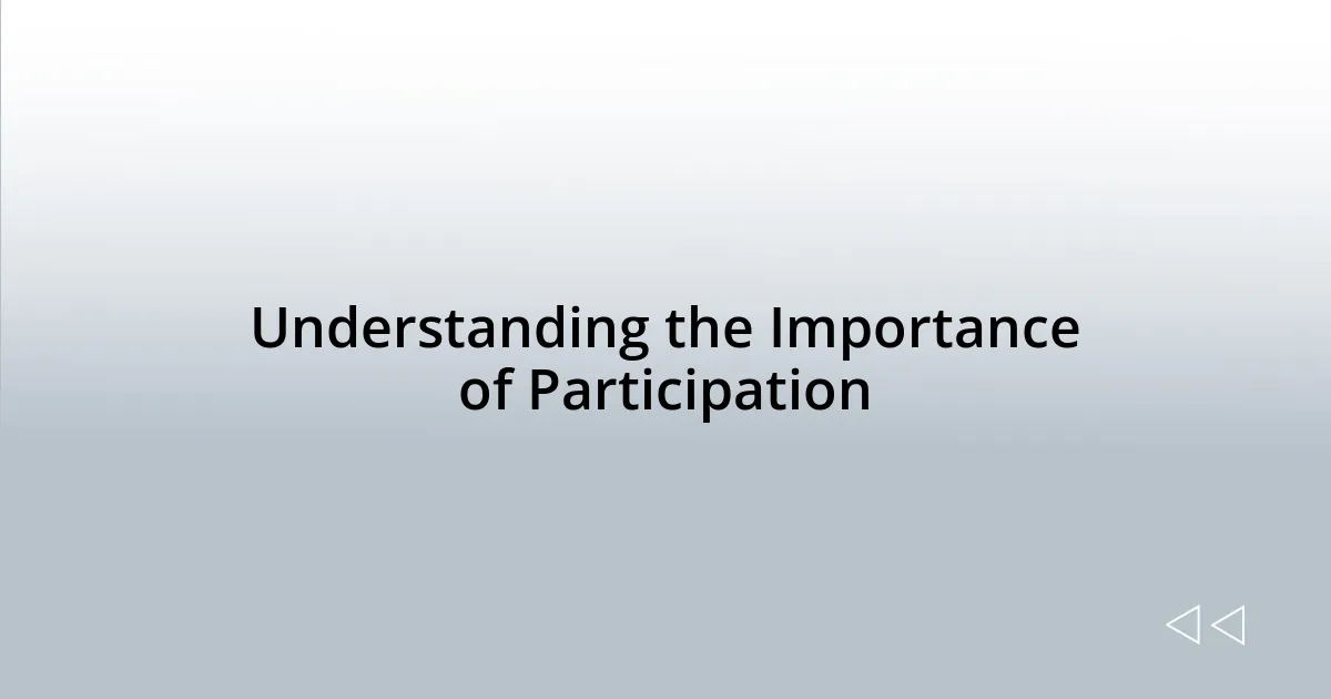 Understanding the Importance of Participation