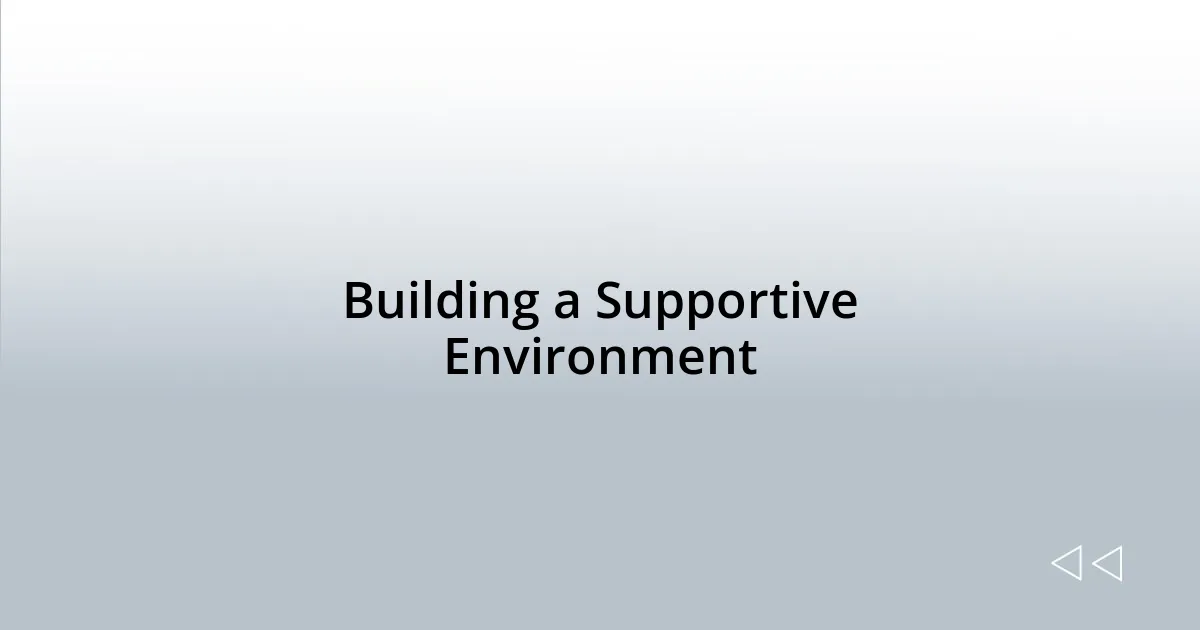 Building a Supportive Environment
