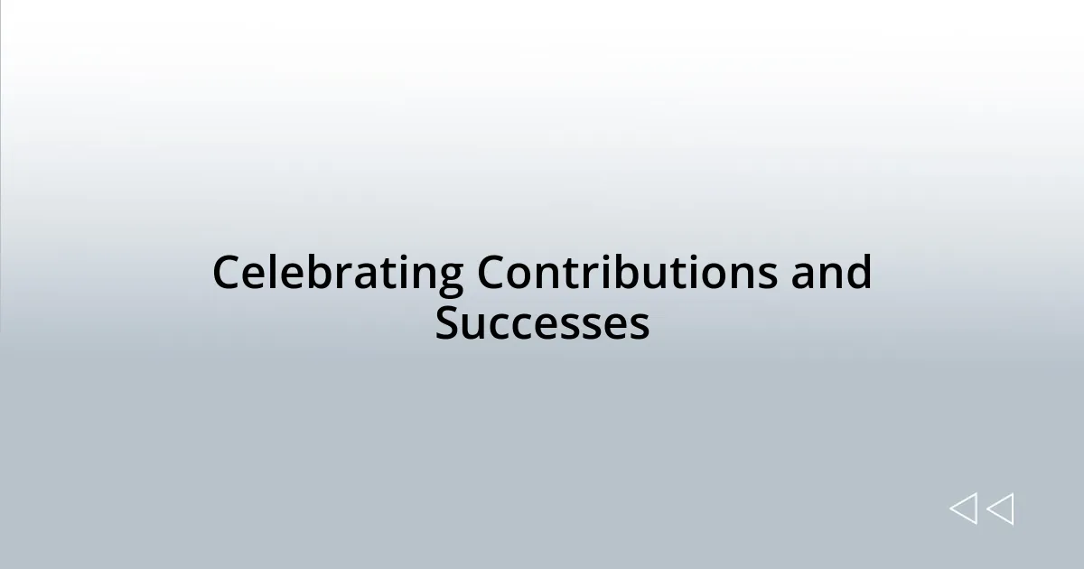 Celebrating Contributions and Successes